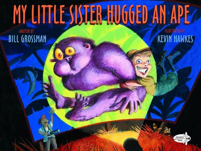 My Little Sister Hugged an Ape – paperback Grossman, Bill|Hawkes, Kevin
