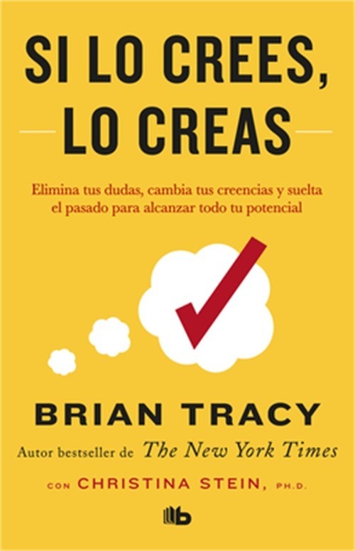 Si Lo Crees, Lo Creas: Elimina Tus Dudas, Cambia Tus Creencias Y Suelta El Pasad