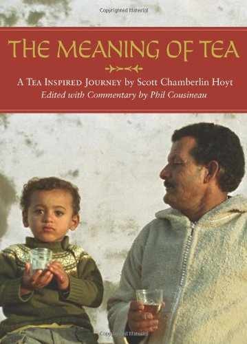 The Meaning of Tea: A Tea – Paperback, by Cousineau Phil; Hoyt – Very Good