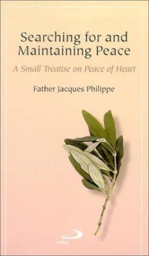 Searching for and Maintaining Peace: A Small Treatise on Peace of Heart