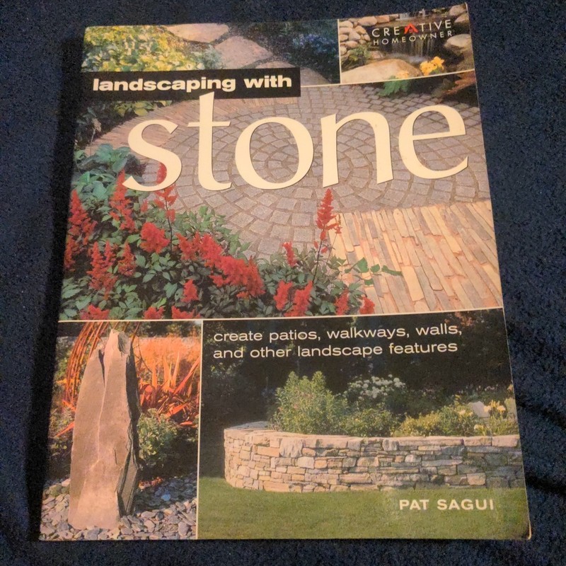 Landscaping with Stone : Create Patios, Walkways Walls & Other Landscape PB 2005