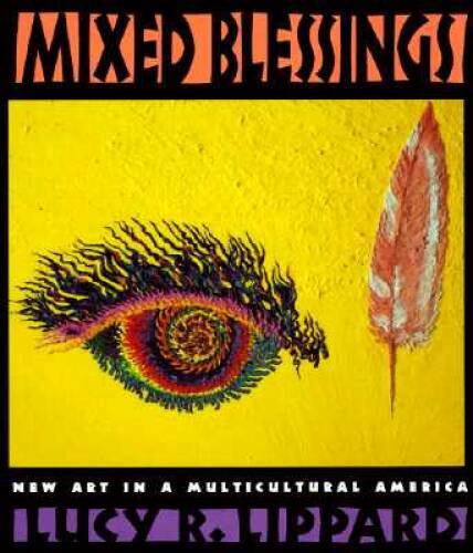 Mixed Blessings: New Art in a Multicultural America – Paperback – GOOD