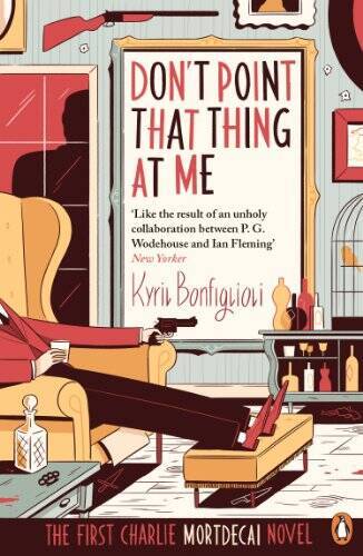 Don’t Point That Thing At Me Book 1: Book 1 Of The Mortdecai Trilogy – GOOD