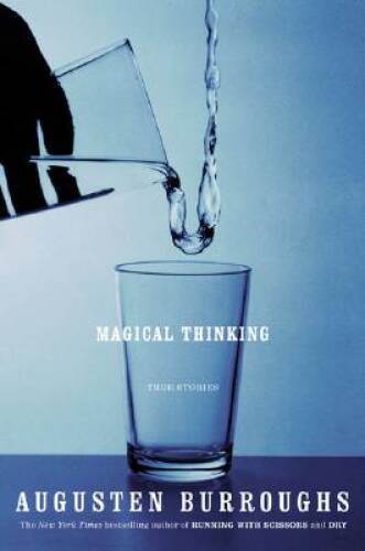 Magical Thinking: True Stories – Hardcover By Burroughs, Augusten – GOOD