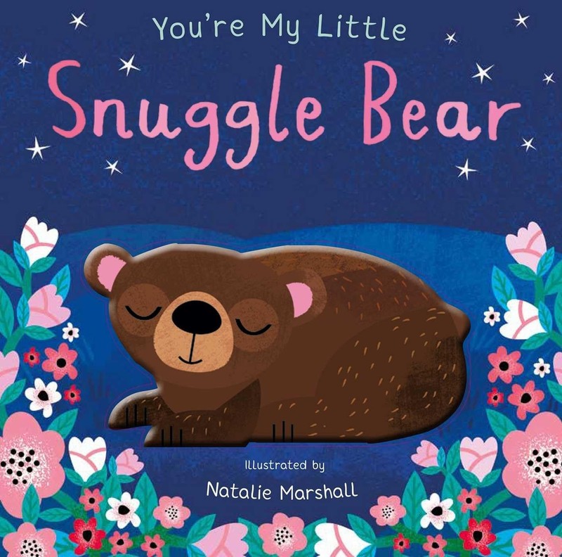 You’re My Little Snuggle Bear – board book Edwards, Nicola|Marshall, Natalie