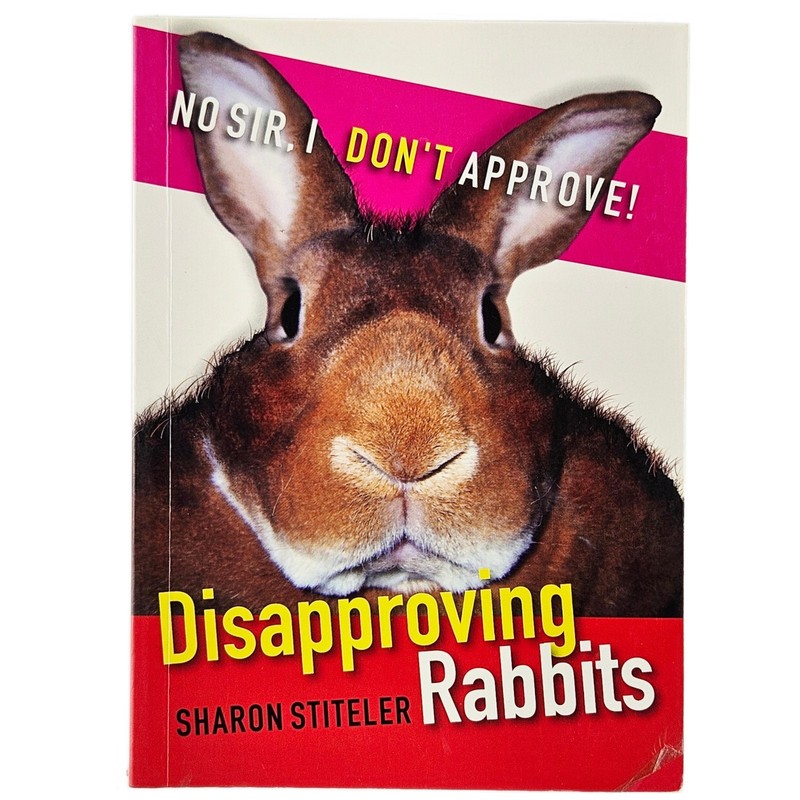 Disapproving Rabbits Sharon Stiteler 2007 Cute Animal Humor Pictures Gift Book