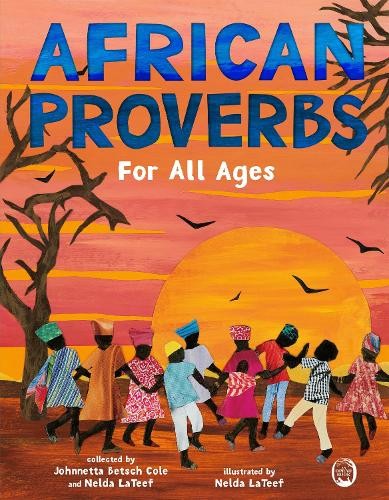Johnnetta Betsch Cole Nelda LaTeef African Proverbs for All Ages (Hardback)