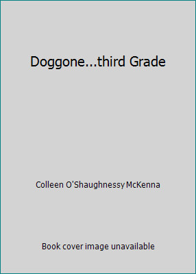 Doggone…third Grade by Colleen O’Shaughnessy McKenna