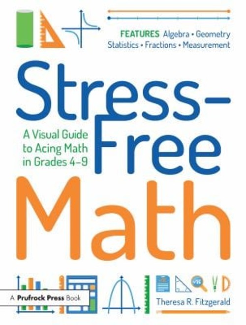 Stress-Free Math : A Visual Guide to Acing Math in Grades 4-9 Pap