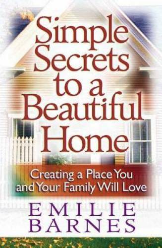 Simple Secrets to a Beautiful Home: Creating a Place You and Your Family – GOOD