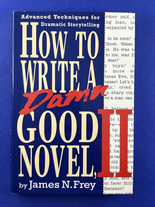 How to Write a Damn Good Novel, II : Advanced Techniques for Dramatic…