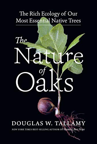 The Nature of Oaks: The Rich Ecology of Our Mos. Tallamy, W*#