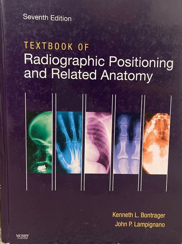 Textbook of Radiographic Positioning and Related Anatomy by John Lampignano and