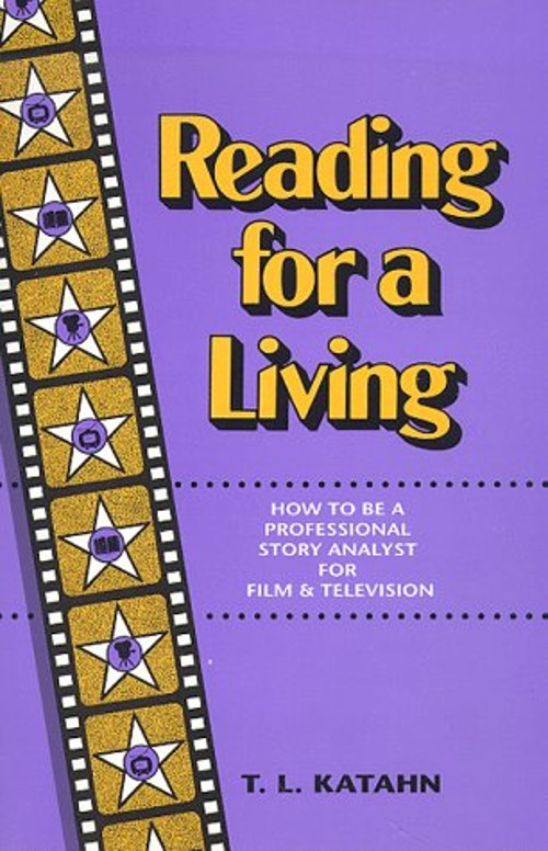 Reading for a Living : How to Be a Professional Story Analyst for