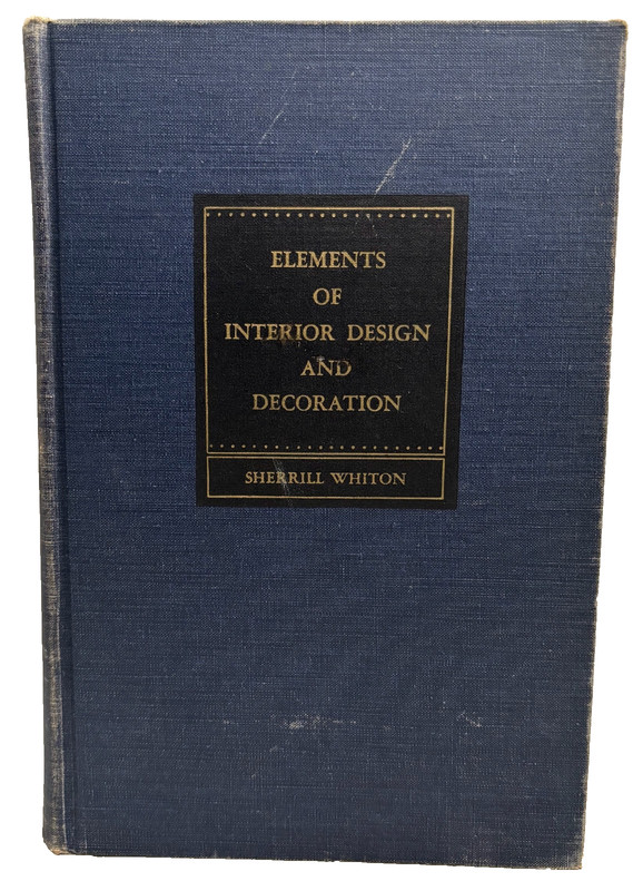 Elements Of Interior Design and Decoration by Sherrill Whiton 1951 HC 829 pages