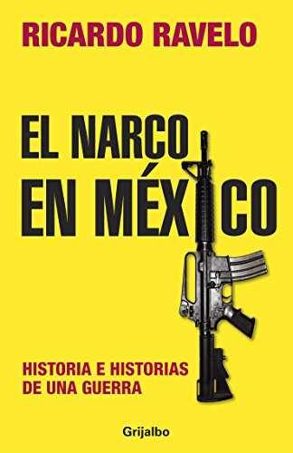 El narco en Mexico. Historia e – Paperback, by Ricardo Ravelo – Very Good