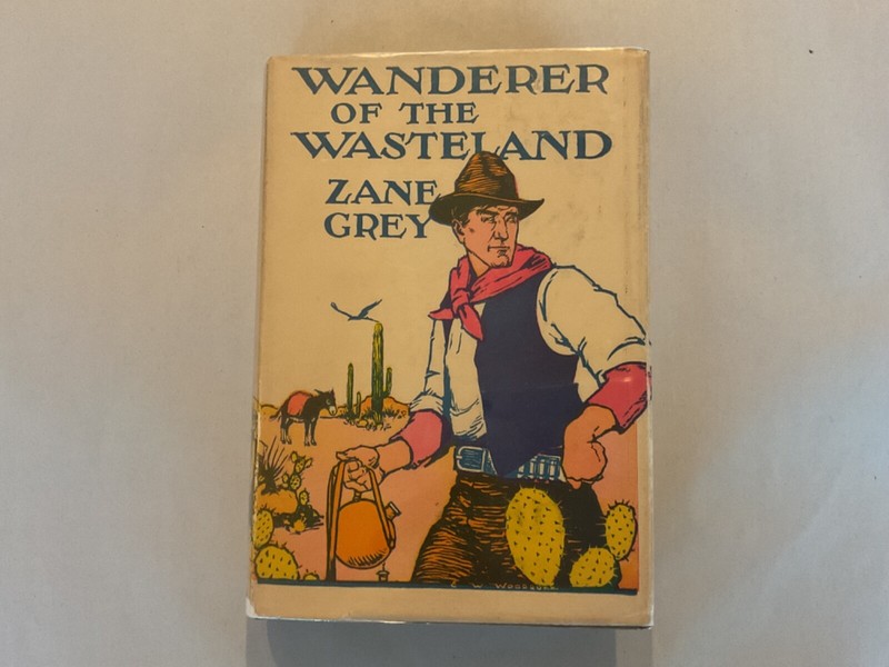 Zane Grey Author Wanderer of the Wasteland Hardcover DJ 1923 Grosset and Dunlap