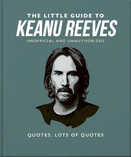 Orange Hippo The Little Guide to Keanu Reeves (Hardback) Little Book of…