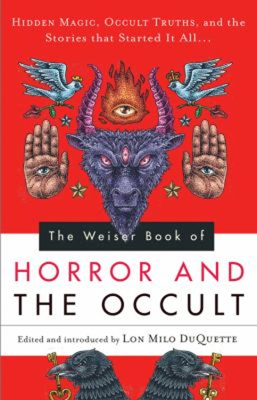 The Weiser Book of Horror and the Occult : Hidden Magic, Occult T