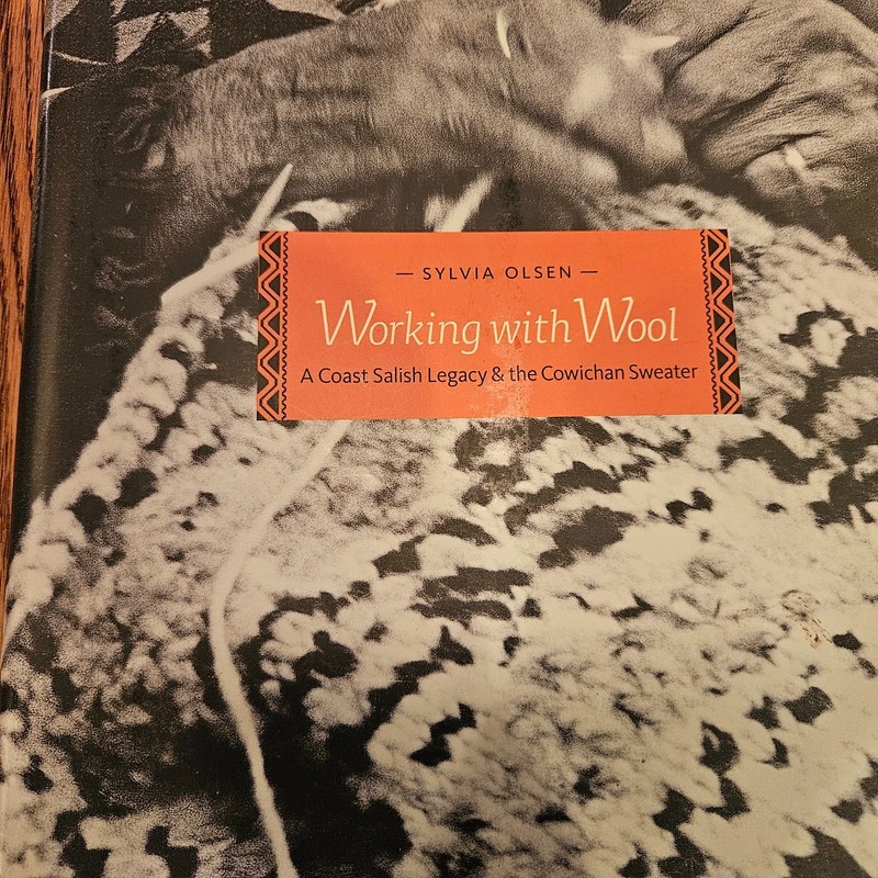Working With Wool A Coast Salish Legacy & the Cowichan Sweater by Sylvia Olsen gallery