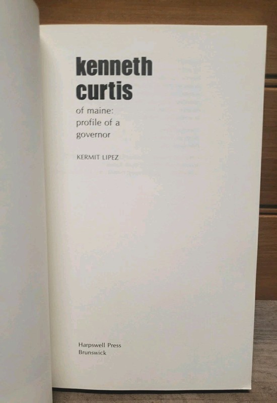 Kenneth Curtis of Maine Profile of a Governor by Kermit Lipez 1974 Softcover gallery