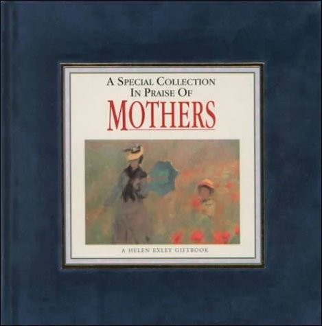 A Special Collection in Praise of Mothers by Helen Exley (1998-06-01)
