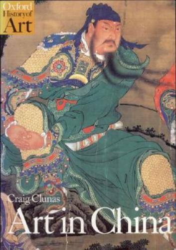 Art in China (Oxford History of Art) – Paperback By Clunas, Craig – GOOD