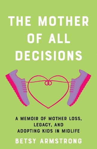 Betsy Armstrong The Mother of All Decisions (Paperback) (UK IMPORT)
