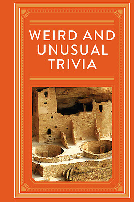 Weird and Unusual Trivia by Publications International Ltd