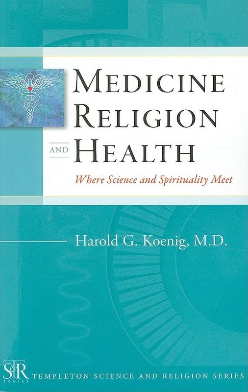 Medicine, Religion, and Health: Where Science and Spirituality Meet (Templet…