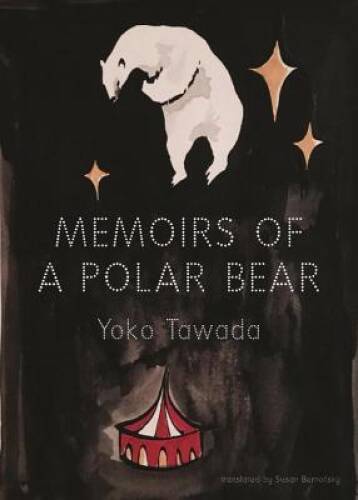 Memoirs of a Polar Bear – Paperback By Tawada, Yoko – GOOD