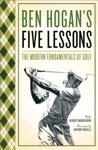 Ben Hogan’s Five Lessons: The Modern Fundamentals of Golf – Paperback – GOOD