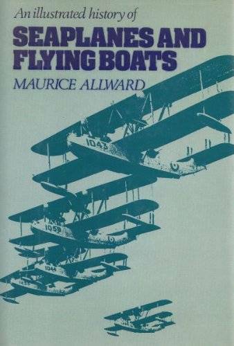 An Illustrated History of Seaplanes and Flying Boats – Hardcover – GOOD