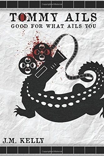 TOMMY AILS, GOOD FOR WHAT AILS YOU By J. M. Kelly **BRAND NEW**