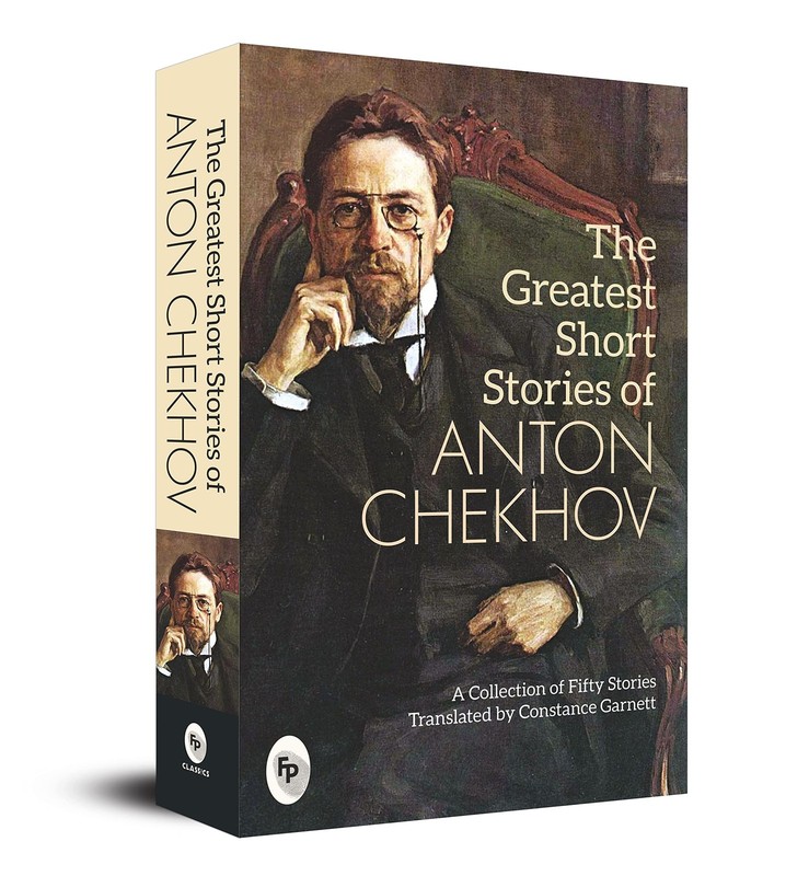 Greatest Short Stories of Anton Chekhov: A Collection Of Fifty Stories, The
