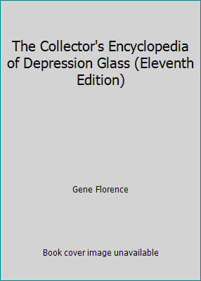 The Collector’s Encyclopedia of Depression Glass (Eleventh Edition)