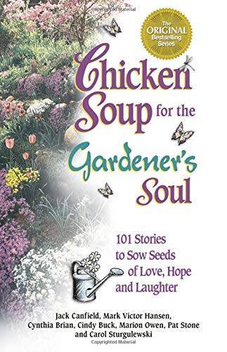 Chicken Soup for the Gardener’s Soul: 101 Stories to Sow Seeds of Love, H – GOOD