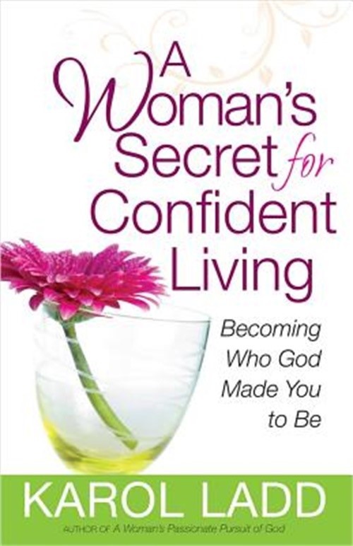 A Woman’s Secret for Confident Living: Becoming Who God Made You to Be (Paperbac