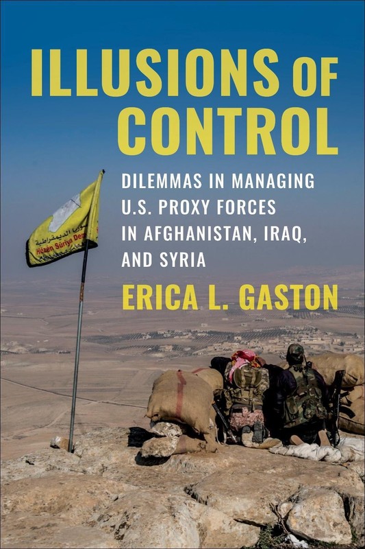 Illusions of Control: Dilemmas in Managing U.S. Proxy Forces in Afghanistan, Ira