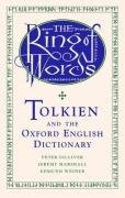 THE RING OF WORDS: TOLKIEN AND THE OXFORD ENGLISH By Peter Gilliver & Jeremy