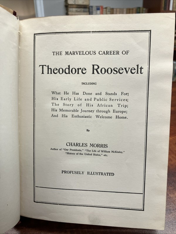 1910 The Marvelous Career of Theodore Roosevelt by Charles Morris Hunting Navy