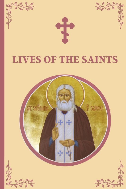 Lives of the Saints An Introduction to Famous Orthodox Christian Saints