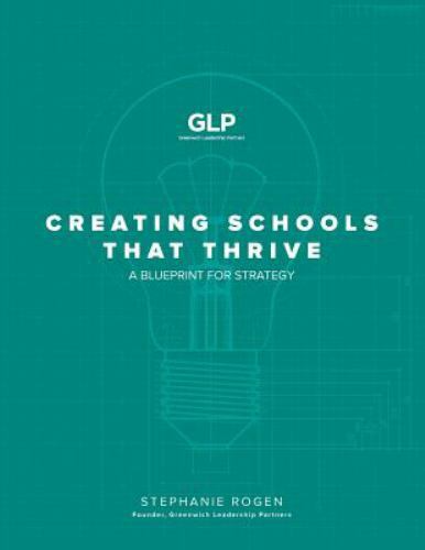 Creating Schools That Thrive: A Blueprint for Strategy, Rogen, Stephanie, New Bo
