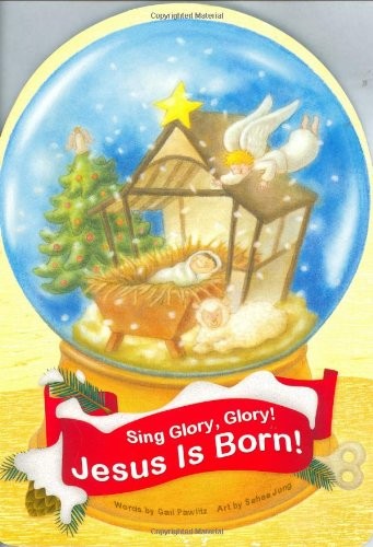 Sing Glory, Glory!: Jesus Is Born! By Gail Pawlitz