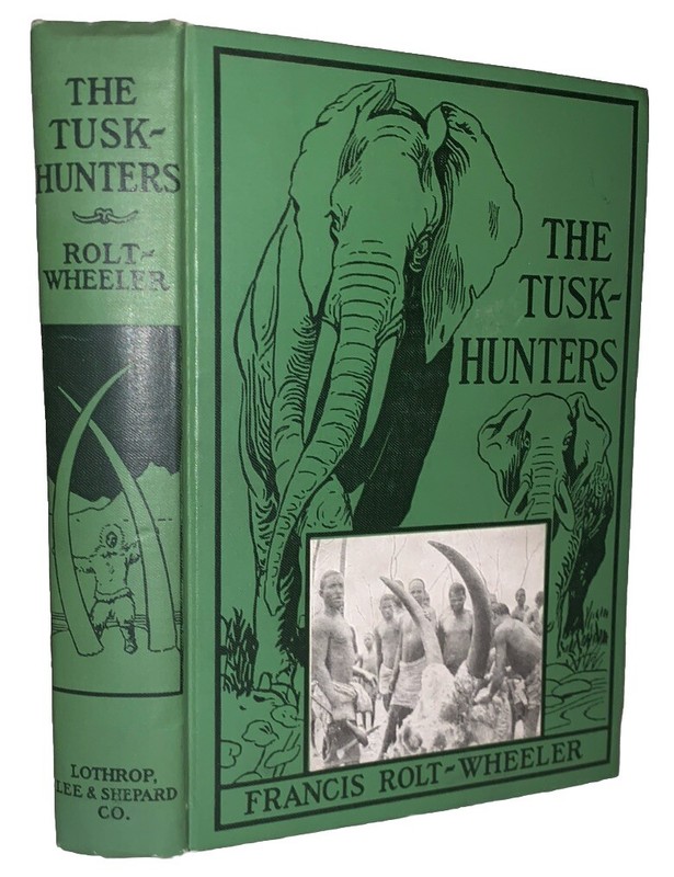 1927, 1st, THE TUSK HUNTERS, by FRANCIS ROLT-WHEELER, BIG GAME HUNTING, AFRICA