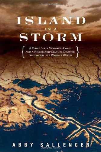 Island in a Storm: A Rising Sea, a Vanishing Coast, and a Nineteenth-Century…