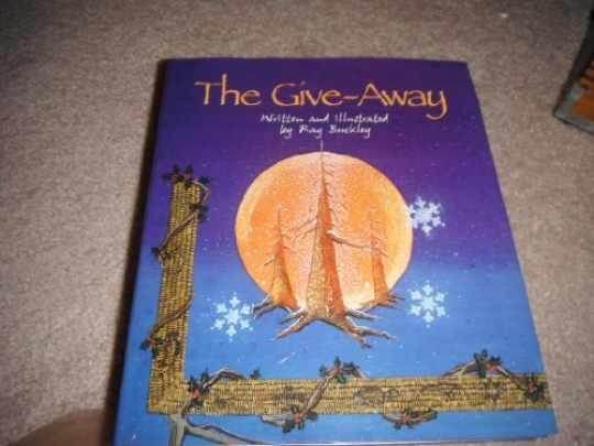 The Give-Away: A Christmas Story in – Hardcover, by Buckley Ray – Very Good b