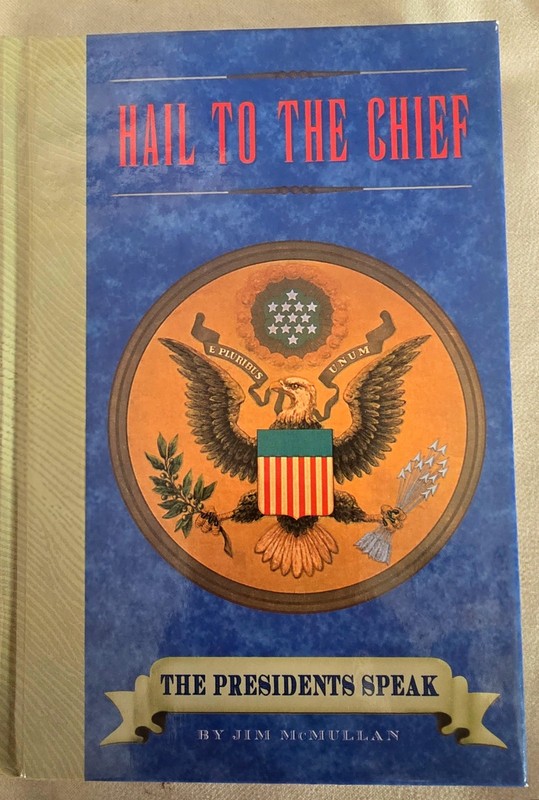 SIGNED Hail to the Chief: The Presidents Speak by Jim McMullan