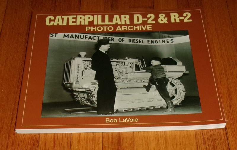 Caterpillar D-2 & R-2 Photo Archive Book Bob LaVoie