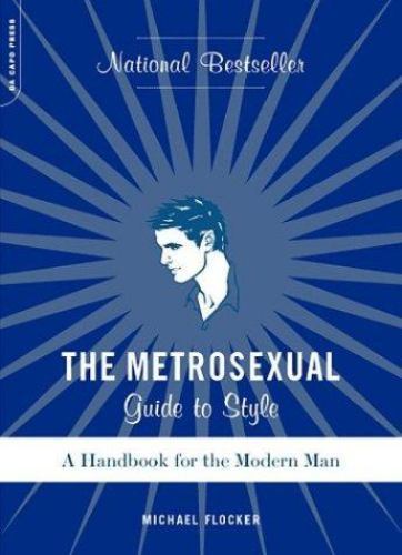 The Metrosexual Guide To Style: A – Paperback, by Flocker Michael – Good